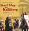 Karl May am Kalkberg 1999-2001 - Neue Geschichten der Karl-May-Spiele Bad Segeberg 1999-2001 - May, Karl  |  Marheinecke, Reinhard; Finke, Nicolas; Greis, Torsten