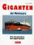 Giganten der Weltmeere: Die Geschichte der Supertanker - Pein, Joachim W