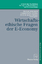 Wirtschaftsethische Fragen der E-Economy - Fischer, Peter; Hubig, Christoph; Koslowski, Peter