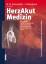 HerzAkutMedizin - Ein Manual für die kardiologische, herzchirurgische, anästhesiologische und internistische Praxis - Zerkowski, H.-R.; Baumann, G.