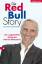 Die Red-Bull-Story - Der unglaubliche Erfolg des Dietrich Mateschitz - Fürweger, Wolfgang