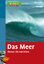 Das Meer / Wasser, Eis und Klima / Petra Demmler / Taschenbuch / Ulmers Naturführer / 192 S. / Deutsch / 2011 / Ulmer Eugen Verlag / EAN 9783800158645 - Demmler, Petra