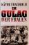 Im Gulag der Frauen - Käthe Fraedrich