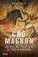 Cro-Magnon: Das Ende der Eiszeit und die ersten Menschen - Brian Fagan