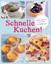 Schnelle Kuchen!: Zubereitet in 10 bis 30 Minuten - Lilienthal, Luise