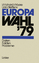 Europawahl '79 - Daten -- Fakten -- Probleme - Woyke, Wichard; Steffens, Udo