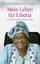 Mein Leben für Liberia: Die erste Präsidentin Afrikas erzählt - Sirleaf, Ellen Johnson, Herbst, Gabriele