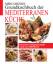 Mein grosses Grundkochbuch der mediterranen Küche - Die besten Originalrezepte rund ums Mittelmeer - Evelyn Boos (Redaktion), Reinhild Kunow (Text)