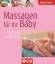 Massagen für Ihr Baby - Wohltuende und sanfte Berührungen: Family-Guide - Elternratgeber - Brauburger, Birgit