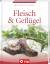 Fleisch & Geflügel (Küchen-Classics) - Über 120 raffinierte Rezepte von leicht bis deftig - Martins, Isabel