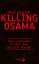 Killing Osama: Der geheime Krieg des Barack Obama - Bowden, Mark und André Mumot