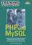 PHP und MySQL - M+T Training Programmierung . Erfolgreich einsteigen zu Hause und im Kurs - Wiederstein, Marcus