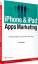 iPhone & iPad Apps Marketing: Erfolgsrezepte für den Verkauf Ihrer Apps (Bizztec) - Hughes, Jeffrey