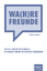 Wa(h)re Freunde - Wie sich unsere Beziehungen in sozialen Online-Netzwerken verändern - Wanhoff, Thomas