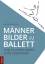 Männerbilder im Ballett - Vom 19. Jahrhundert in die Gegenwart - Meinzenbach, Sandra