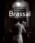 Brassai - Flaneur durch das nächtliche Paris. - Brassai (Fotos) /// Sylvie Aubenas / Quentin Bajac
