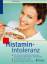 Histamin-Intoleranz: der unbekannte Auslöser für Verdauungsbeschwerden, Kopfschmerzen, Hautausschlag, so ernähren Sie sich richtig, köstliche Rezepte für jeden Tag Schleip, Thilo.