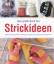 Das große Buch der Strickideen Kleidung für Groß und Klein, Accessoires, Schönes für die Wohnung, Stricktechniken Buch Deutsch 2013