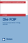 Die FDP - Prozesse innerparteilicher Führung 2000-2012 - Treibel, Jan