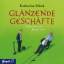 Glänzende Geschäfte. 4 CDs - Münk, Katharina