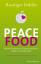 Peace Food - Wie der Verzicht auf Fleisch Körper und Seele heilt - mit 30 veganen Genussrezepten von Dorothea Neumayr - Dahlke, Ruediger