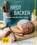 Brot backen: Wie das aus dem Ofen duftet (GU Küchenratgeber Classics) - Anna Walz