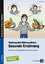 Verbraucherführerschein: Gesunde Ernährung - Vermittlung lebenspraktischer Kompetenzen (7. bis 9. Klasse) - Steffek, Frauke