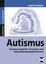 Autismus - Erscheinungsbild, Ursachen und Behandlungsmöglichkeiten (1. bis 9. Klasse) - Dinges; Walter
