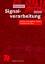 Signalverarbeitung: Analoge und digitale Signale, Systeme und Filter (Studium Technik) - Martin Meyer