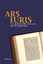 Ars Iuris - Festschrift für Okko Behrends zum 70. Geburtstag - Avenarius, Martin; Meyer-Pritzl, Rudolf; Möller, Cosima