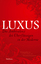 Luxus: Die Ambivalenz des Überflüssigen in der Moderne - Weder, Christine