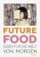 Future Food - Essen für die Welt von morgen - Dieter, Anna-Lisa; Krason, Viktoria