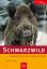 Schwarzwild: Biologie, Verhalten, Hege und Jagd - Hennig, Rolf