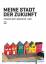 Meine Stadt der Zukunft: Transfer Next Generation - Ruhr - Anja Bardey,Leonhard Lagos Kalhoff