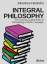 Integral Philosophy - The Common Logical Roots of Anthropology, Politics, Language, and Spirituality - Heinrichs, Johannes