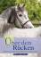 Über den Rücken: Pferde mit Rückenproblemen richtig reiten (Cadmos Pferdebuch) - Schmatelka, Anne
