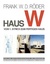 HAUS W: Vom 1. Strich zum fertigen Haus / Entwicklungs- und Planungsprozess am Beispiel eines Einfamilien - Hauses 308 Skizzen - Zeichnungen - Pläne + Fotos / Frank W. D. Röder / Buch / 348 S. / 2011 - Röder, Frank W. D.