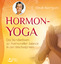 Hormon-Yoga - Das Standardwerk zur hormonellen Balance in den Wechseljahren - Rodrigues, Dinah