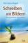 Schreiben mit Bildern Ein kreativer Workshop - Wegner, Ruth Maria