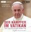 Der Kämpfer im Vatikan. Papst Franziskus und sein mutiger Weg - Andreas Englisch
