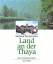 Land an der Thaya: Geschichte - Kultur - Landschaft. Eine europäische Region zwischen Österreich und Mähren - Bornemann, Hellmut