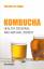 Frank, G: Kombucha - Healthy beverage and natural remedy - Frank, Guenther W