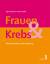 Frauen und Krebs: Hilfe für Betroffene und Angehörige - Christian Dadak,Sigrid Sohlmann