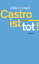 Castro ist tot!: Roman - Goupil, Didier