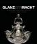 Glanz der Macht : kaiserliche Pretiosen aus der Wiener Kunstkammer ; [anlässlich der Ausstellung Glanz der Macht. Kaiserliche Pretiosen aus der Wiener Kunstkammer ; Ausstellungsdaten: Schmuckmuseum Pforzheim, 3. Dezember 2010 bis 13. Februar 2011 ; Kunstmuseum des Landes Sachsen-Anhalt, Halle. Saale, 16. April bis 24. Juli 2011 ; The Fitzwilliam Museum, Cambridge, 15. August 2011 bis 8. Jänner 2012] / Paulus Rainer. Hrsg. von Sabine Haag ... Mit Beitr. von Rudolf Distelberger und Thomas Kuster. [Übers. Wolfgang Astelbauer] - Rainer, Paulus, Rudolf Distelberger und Thomas Kuster