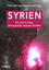 Syrien: Ein Land im Krieg. Hintergründe, Analysen, Berichte - Fritz Edlinger
