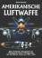 Amerikanische Luftwaffe. Eine illustrierte Geschichte der US Army Air Force, US Navy und des US Marine Corps von 1941-1945. - Donald, David