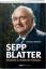 Sepp Blatter - Mission & Passion Fussball - Thomas Renggli