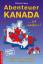 Abenteuer Kanada - Kanada ist anders - Reisen und Auswandern - Land, Leute und Leben - Laux, Ulrich