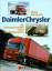 DaimlerChrysler – Die Lastwagenmarken eines Weltreko - Dieter Hasemann